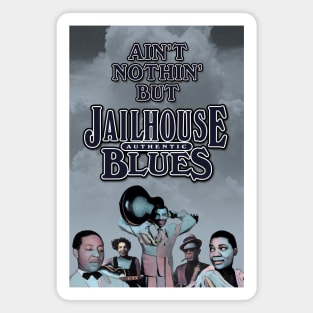 Ain't Nothin' But Authentic - Jailhouse Blues Magnet